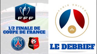 PSG  RENNES  LE DEBRIEF DE LA DEMIFINALE DE COUPE DE FRANCE [upl. by Adnuahsar]