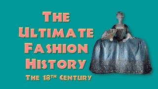 THE ULTIMATE FASHION HISTORY The 18th Century [upl. by Barsky]