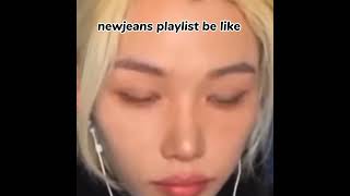 Newjeans playlist be like kpop newjeans [upl. by Acsirp236]