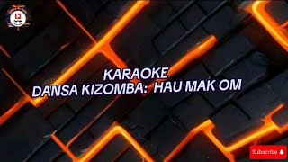 KARAOKE ❗DANSA KIZOMBA HAU MAK OM cover NIKO LAKULO [upl. by Ravo93]