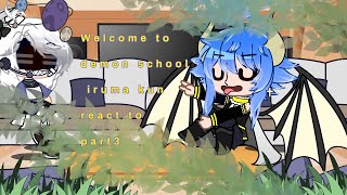 💗 Welcome to demon school iruma kun react topart 3  misfit classishmore💗 [upl. by Ecirted]