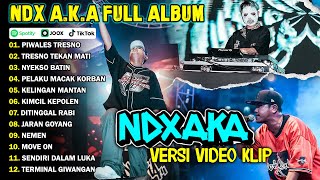 NDX AKA FULL ALBUM TERBARU VIRAL 2024  PIWALES TRESNO TRESNO TEKAN MATI [upl. by Rebme]