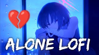 Alone Sad Break Up SlowedReverb Song ❤️  Lofi Hits  Lofi  Chill Trap Beats [upl. by Yevrah]