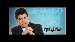 GERARDO MORAN MIX Aleksisdj Ecuador [upl. by Shena53]