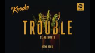 The Knocks  TROUBLE ft Absofacto NotNo Remix Official Audio [upl. by Alejandrina]