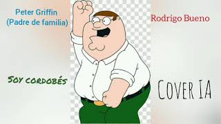 Peter Griffin  Soy Cordobés Cover IA Rodrigo Bueno [upl. by Fairweather216]