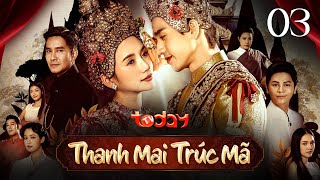 THANH MAI TRÚC MÃ  TẬP 3  Phim Thái Lan Mới Nhất  Dằn Vặt Nội Tâm Chọn Giữa Tình Yêu amp Sự Nghiệp [upl. by Alehcim]