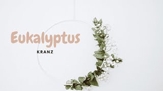 Eukalyptus Kranz binden  Eukalyptusring DIY  schnell amp einfach [upl. by Kaya]