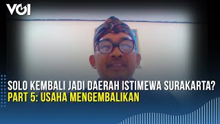 Solo Kembali Jadi Daerah Istimewa Surakarta Part 5 Usaha Mengembalikan [upl. by Weinreb163]