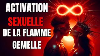 Activation Sexuelle de la Flamme Jumelle  de la Connexion SEXUELLE à la Connexion TOTALE [upl. by Clyte]