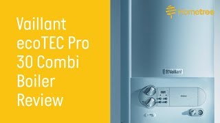 Vaillant ecoTec Pro 30 Combi Gas Boiler Review  Hometree UK [upl. by Efioa]