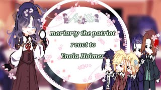 moriarty the patriot react to Enola Holmespart12AUmtpgacha Nebula [upl. by Nilac419]