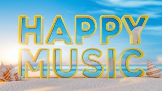 Happy music No Copyright  Happy background music [upl. by Borer]