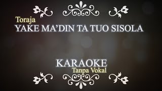 Karaoke TORAJA  YAKE MADIN TA TUO SISOLA  Lirik [upl. by Reiter131]