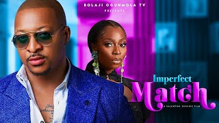 IMPERFECT MATCH NEW MOVIE BOLAJI OGUNMOLAIK OGBONNACHARLES BORN2024 LATEST FULL NOLLYWOODMOVIE [upl. by Eeldivad]