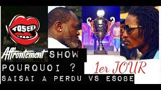 Toseka Affrontement Show 1er JourPourquoi SAISAI à perdu Contre ESOBE Exclusivité image Complet [upl. by Linson]