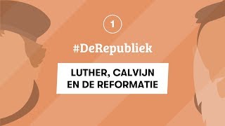 1  LUTHER CALVIJN EN DE REFORMATIE  DeRepubliek  GESCHIEDENIS EXAMEN [upl. by Dniren538]