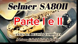 Sax Alto SELMER SA80II 1993 Revisão Completa PARTE I e II [upl. by Aneev378]