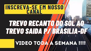 Rodovia 153 Trevo Recanto do sol ao Trevo da Havan Saída para BrasíliaDF [upl. by Pius]