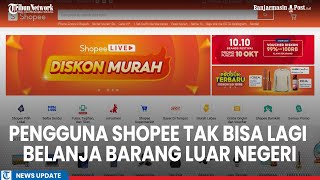 Belanja Barang dari Luar Negeri Sudah Tidak Bisa Lagi di Shopee [upl. by Seely]