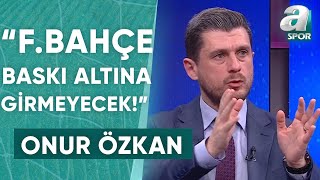 Onur Özkan quotFenerbahçe Şampiyon Olmak İstiyorsa Baskıyı Yenecekquot  A Spor  Son Sayfa  17022024 [upl. by Einahpit]