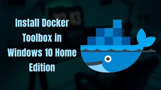 Install Docker in Windows 10 Home [upl. by Erickson100]