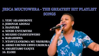 The Greatest Hit Playlist Songs For Jesca Mucyowera [upl. by Ariaes]