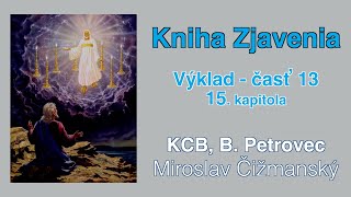 13 Kniha Zjavenia  15 kap Miroslav Čižmanský [upl. by Seidnac]