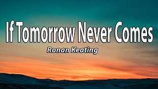 Ronan Keating  If Tomorrow Never Comes Lyrics [upl. by Glover313]