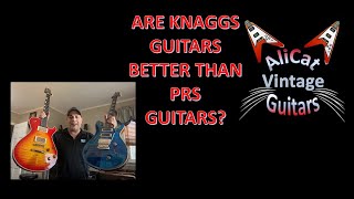 ARE KNAGGS GUITARS BETTER THAN PRS GUITARS [upl. by Jezrdna]