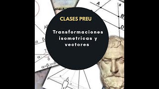 Vectores y transformaciones isométricas CLASESPREU [upl. by Amelina]