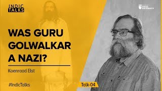 Was Guru Golwalkar a Nazi  Koenraad Elst  IndicTalks [upl. by Hsreh]