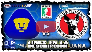 PUMAS VS TIJUANA  19 DE FEBRERO 2017  LIGA MX EN VIVO ONLINE FIFA 17 PS4 [upl. by Ambur793]