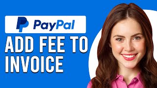 How To Add PayPal Fee To Invoice How Do I Include PayPal Fees In An Invoice [upl. by Nnylsaj]