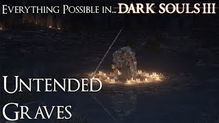 Dark Souls 3 Walkthrough  Everything possible in Untended Graves [upl. by Notsrik967]