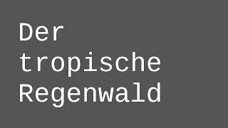 Der tropische Regenwald  ein Einstig  Biologie  Ökologie [upl. by Nylrac]