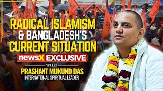 Prashant Mukund Das on Bangladesh Crisis Hindu Monks and Radical Islamism  Exclusive  NewsX [upl. by Kimberlee]