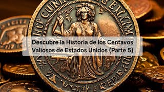 Descubre la Historia de los Centavos Valiosos de Estados Unidos Parte 5 [upl. by Arbua]