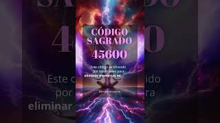 CÓDIGO SAGRADO 45600✨ shortsfeed codigosagrado brujitaconsciente limpiezasenergéticas [upl. by Assedo]