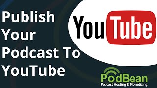 Publishing a Podcast to YouTube with Podbean [upl. by Anaylil]