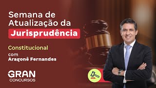 Semana de Atualização da Jurisprudência  Direito Constitucional [upl. by Natala6]