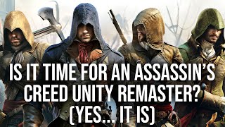 Is It Time For An Assassins Creed Unity Remaster Yes It Is [upl. by Argus]