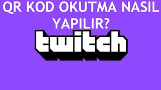 Twitch QR Kod Okutma Nasıl Yapılır [upl. by Daniels]