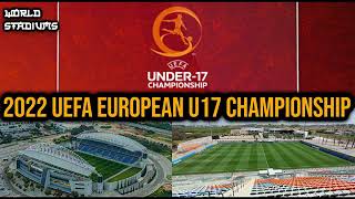 2022 UEFA European U17 Championship Stadiums [upl. by Priest734]