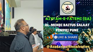 AIYYAMEFATEMI SA ALMEHDI BAITUS SALAAT PIMPRI PUNE [upl. by Merna]