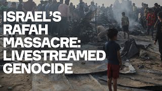 Israels Rafah Massacre They Think They Can Get Away With Anything [upl. by Dnalro]