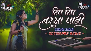 Tip Tip Barsa Pani Dj  Active Pad Mix  Hindi Dj Song  Viral Trending Dj Song  Dj Sachin Ridhora [upl. by Yesrod]