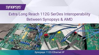 MultiVendor Extra Long Reach 112G SerDes Interoperability Between Synopsys and AMD  Synopsys [upl. by Alleunam816]