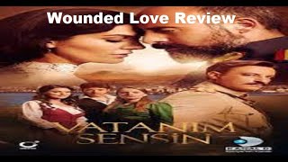 Wounded Love Vatanim Sensin Turkish series review [upl. by Mogerly]