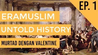 ERAMUSLIM UNTOLD HISTORY EPISODE 1  MURTAD DENGAN VALENTINE [upl. by Lyle]